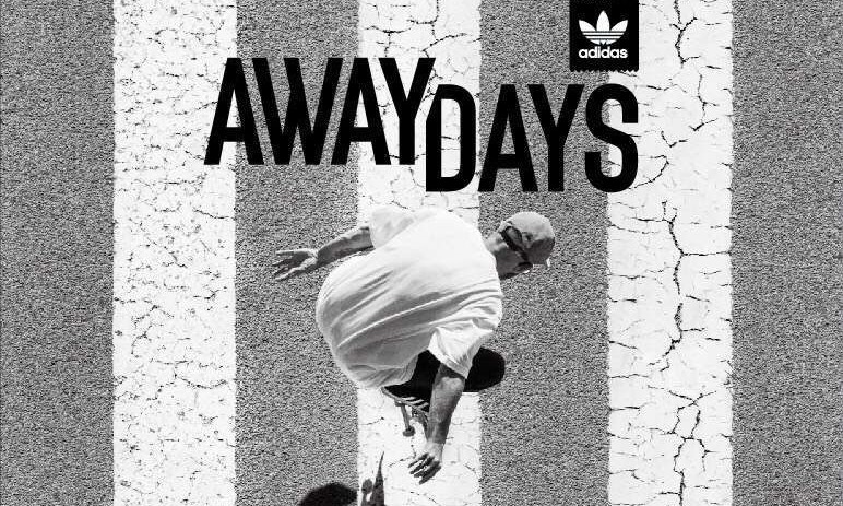 adidas Skateboarding 滑板影片 《AWAY DAYS》 首映活动预告